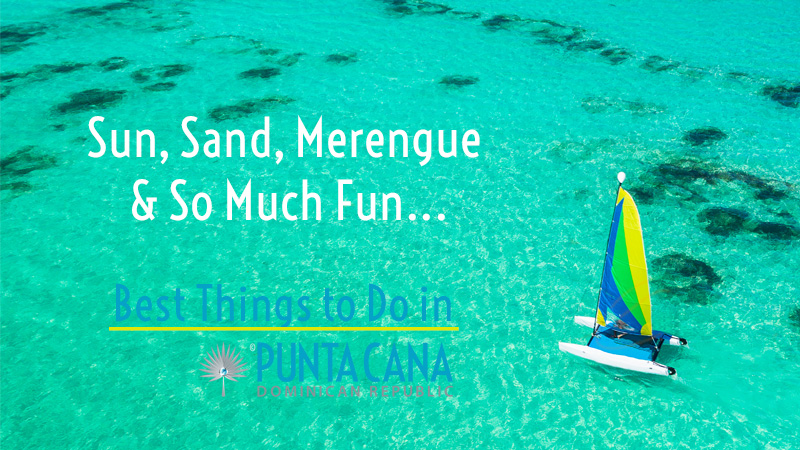 Best things to do in Punta Cana Dominican Republic